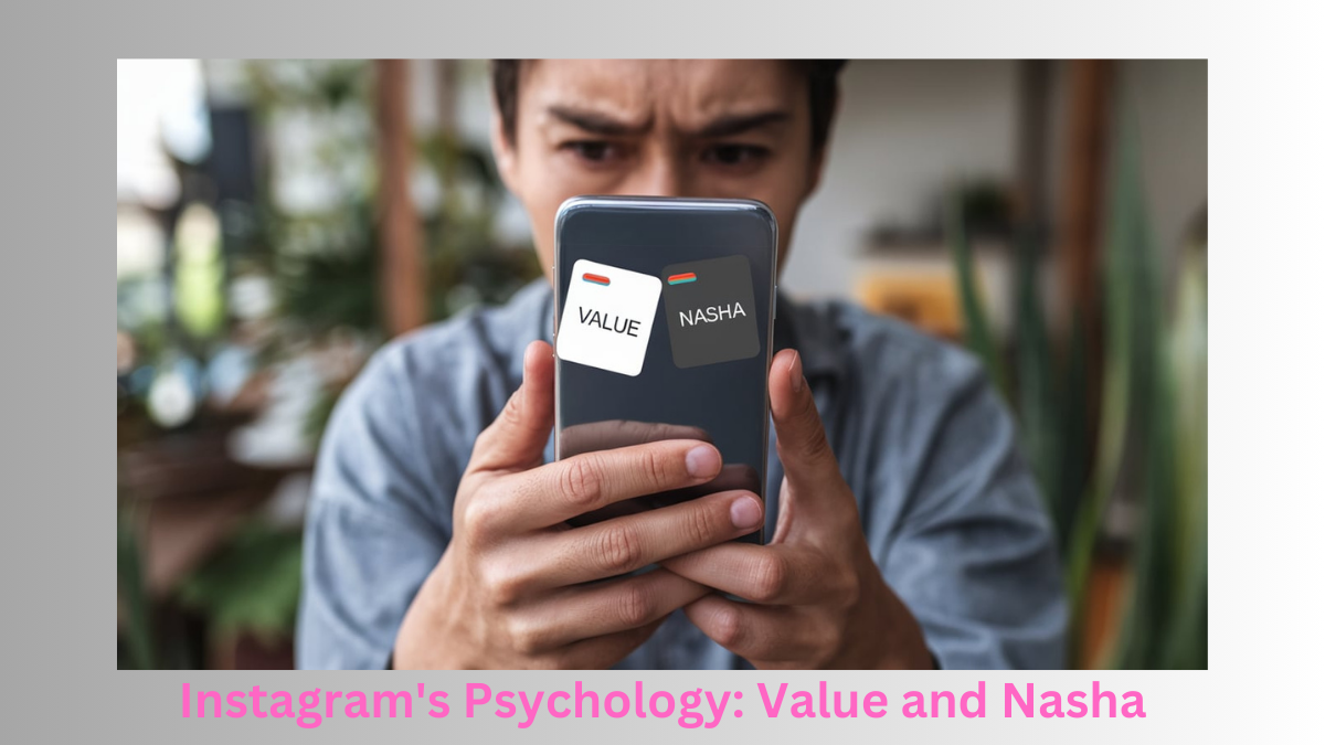 Instagram's Psychology: Value and Nasha