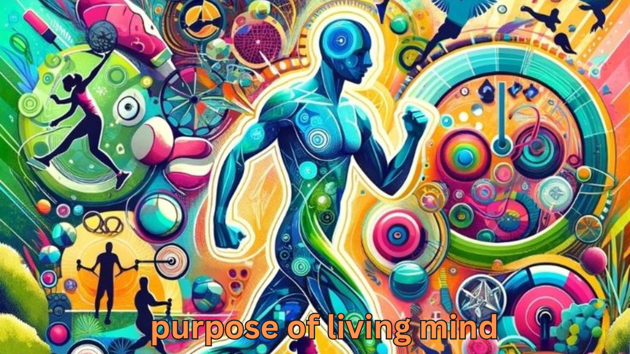 purpose of living mind