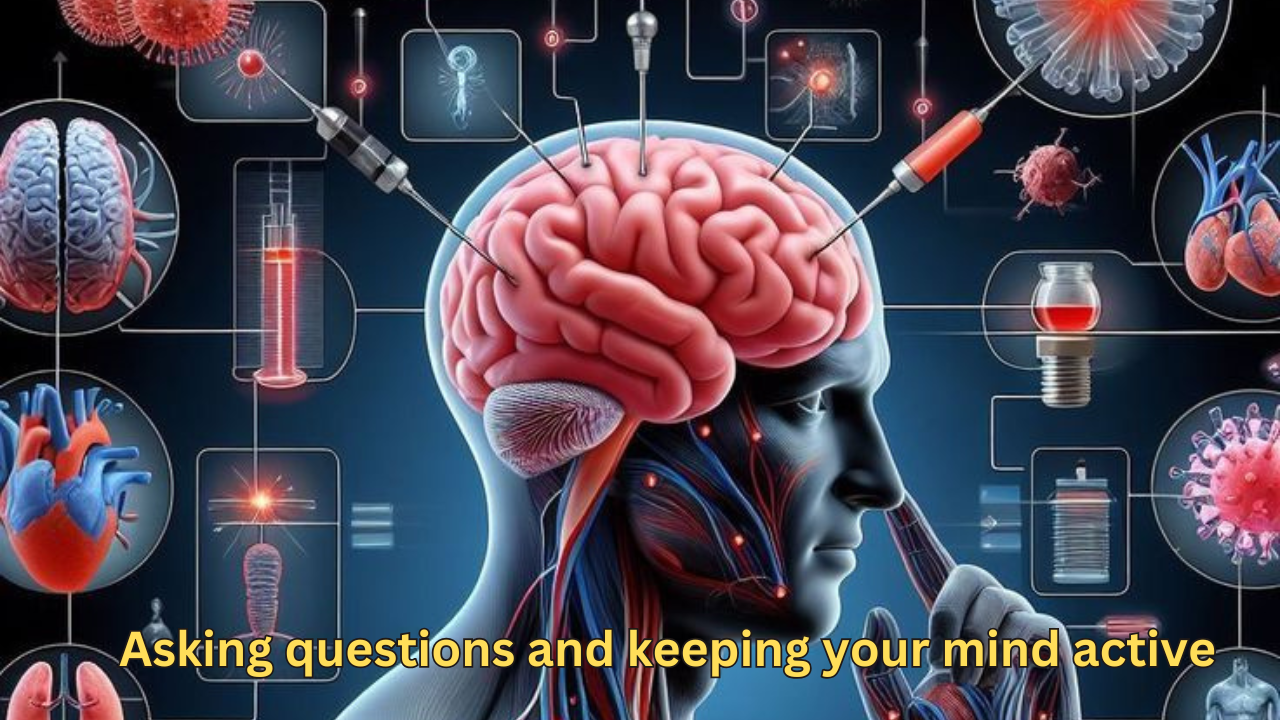  Asking questions and keeping your mind active