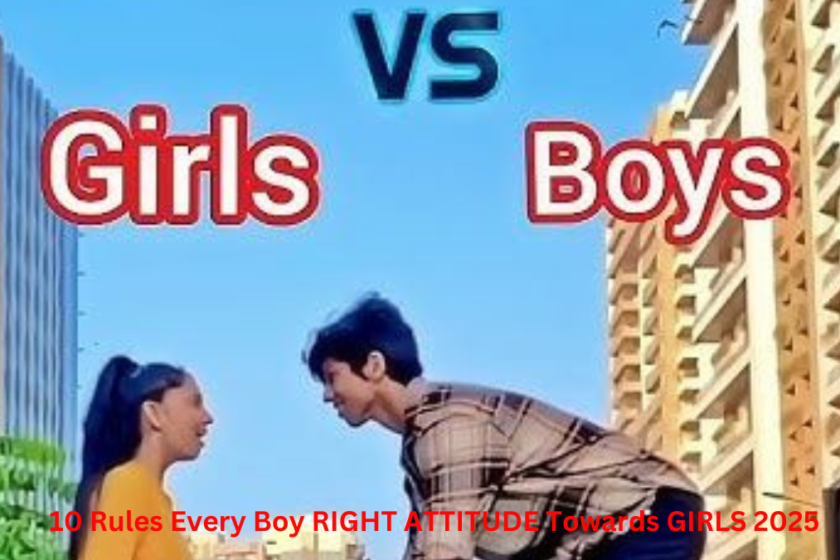 10 Rules Every Boy RIGHT ATTITUDE Towards GIRLS 2025