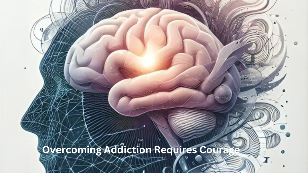 Overcoming Addiction Requires Courage 