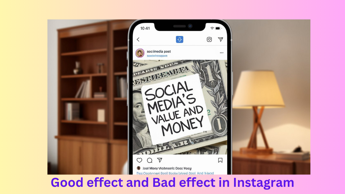 Good effect and Bad effect in Instagram
